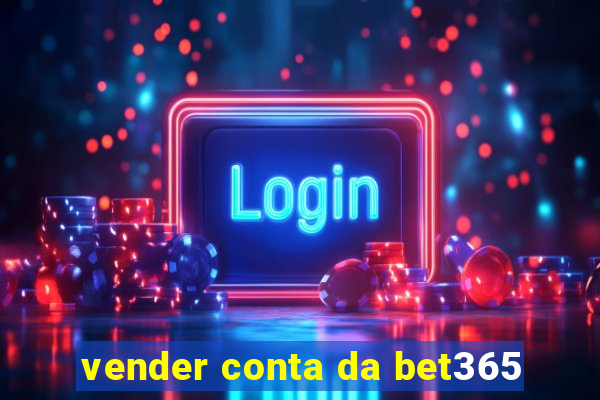 vender conta da bet365